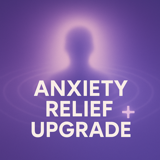 Anxiety Relief Upgrade +